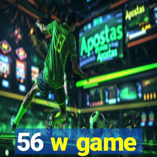 56 w game